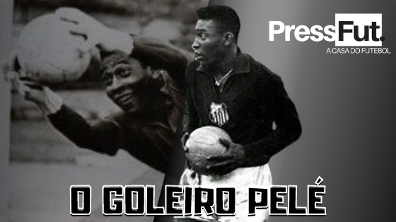 Pelé goleiro.
